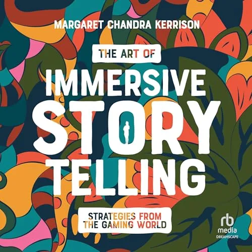 The Art of Immersive Storytelling By Margaret Kerrison